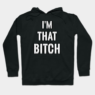 IM THAT BITCH Hoodie